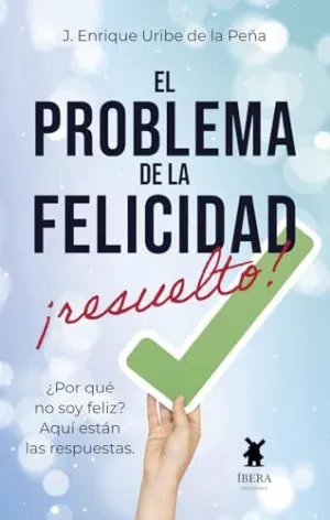 PROBLEMA DE LA FELICIDAD, EL PROBLEMA DE LA FELICIDAD, EL