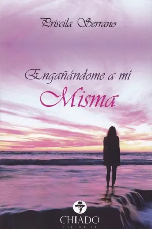 ENGAÑÁNDOME A MÍ MISMA ENGAÑÁNDOME A MÍ MISMA
