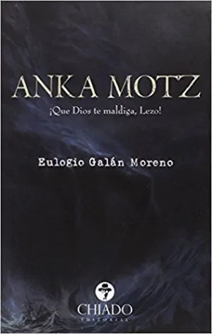 ANKA MOTZ: ¡QUE DIOS TE MALDIGA, LEZO!