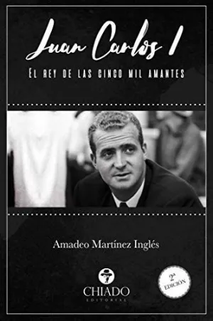 JUAN CARLOS I EL REY DE LAS CINCO MIL AMANTES JUAN CARLOS I EL REY DE LAS CINCO MIL AMANTES