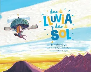 DIAS DE LLUVIA Y DIAS DE SOL: LA METEOROLOGÍA DIAS DE LLUVIA Y DIAS DE SOL: LA METEOROLOGÍA