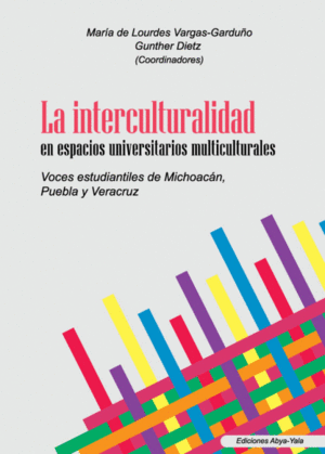 LA INTERCULTURALIDAD EN ESPACIOS UNIVERSITARIOS MULTICULTURALES. VOCES ESTUDIANTILES DE MICHOACÁN, P