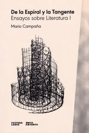 DE LA ESPIRAL Y LA TANGENTE. ENSAYOS SOBRE LITERATURA I