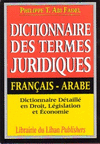 DICTIONNAIRE DES TERMES JURIDQUES (FRANÇAIS-ARABE) <BR>