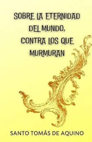 Sobre la Eternidad del Mundo, Contra los que Murmuran