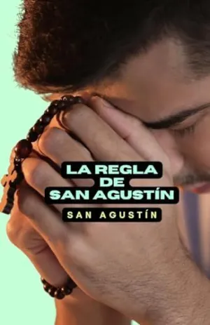 LA REGLA DE SAN AGUSTÍN LA REGLA DE SAN AGUSTÍN