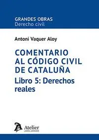 COMENTARIO CODIGO CIVIL CATALUÑA LIBRO 5 DERECHOS REALES