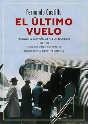 ULTIMO VUELO. FUGITIVOS DE LA REPUBLICA Y LA COLABORACIO EL