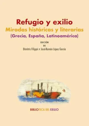 REFUGIO Y EXILIO: MIRADAS HIST?RICAS Y LITERARIAS