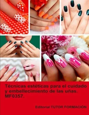TÉCNICAS ESTÉTICAS PARA EL CUIDADO Y EMBELLECIMIENTO DE LAS UÑAS. MF0357.