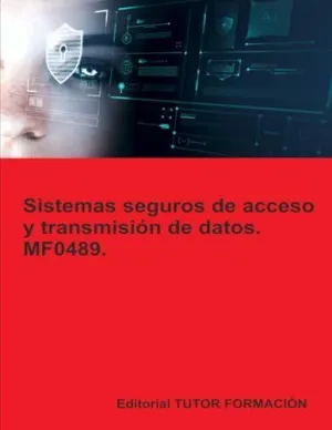 Sistemas Seguros de Acceso y Transmisión de Datos. Mf0489.