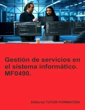 GESTIÓN DE SERVICIOS EN EL SISTEMA INFORMÁTICO. MF0490. GESTIÓN DE SERVICIOS EN EL SISTEMA INFORMÁTICO. MF0490.
