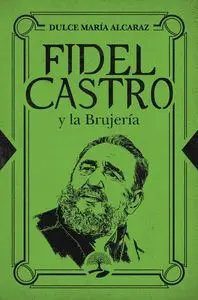 FIDEL CASTRO Y LA BRUJERÍA FIDEL CASTRO Y LA BRUJERÍA
