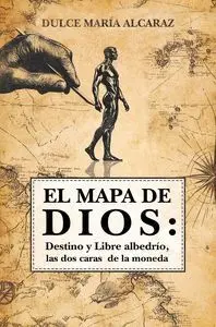 EL MAPA DE DIOS: DESTINO Y LIBRE ALBEDRÍO, LAS DOS CARAS DE