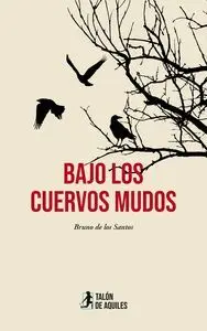 BAJO LOS CUERVOS MUDOS