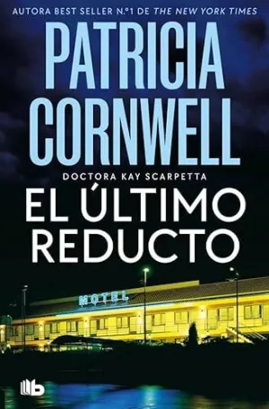 EL ÚLTIMO REDUCTO (DOCTORA KAY SCARPETTA  11)