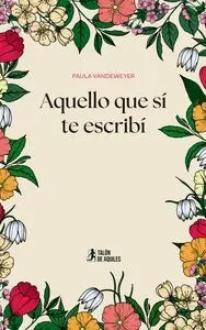 AQUELLO QUE SÍ TE ESCRIBÍ