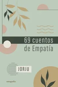 69 CUENTOS DE EMPATÍA 69 CUENTOS DE EMPATÍA