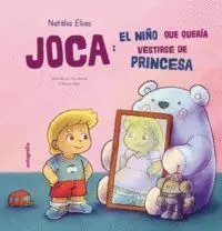 JOCA: EL NIÑO QUE QUERÍA VESTIRSE DE PRINCESA