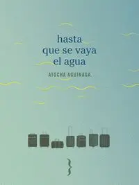 HASTA QUE SE VAYA EL AGUA