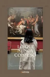 LO QUE NUNCA CONFESÓ LO QUE NUNCA CONFESÓ