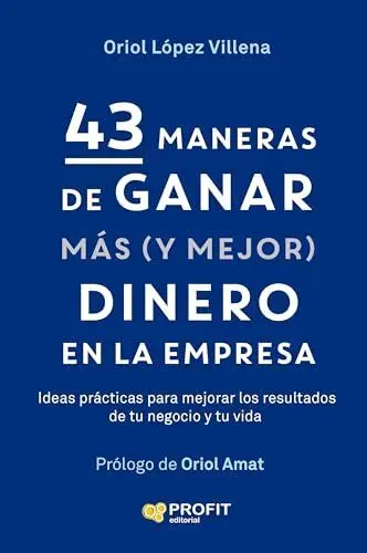 43 Maneras de Ganar M?S (Y Mejor) Dinero