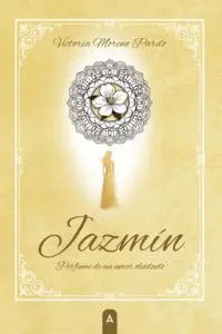 JAZMÍN, PERFUME DE UN AMOR OLVIDADO