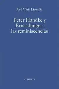 PETER HANDKE Y ERNST J_NGER: LAS REMINISCENCIAS