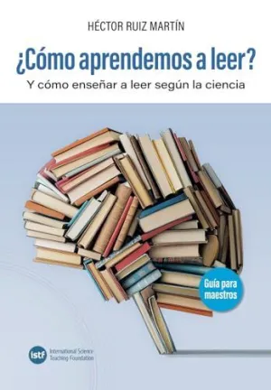 ¿CÓMO APRENDEMOS A LEER? Y CÓMO ENSEÑAR A LEER SEGÚN LA CIENCIA. ¿CÓMO APRENDEMOS A LEER? Y CÓMO ENSEÑAR A LEER SEGÚN LA CIENCIA.
