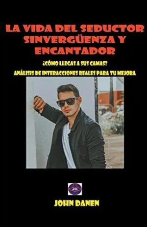 LA VIDA DEL SEDUCTOR SINVERGÜENZA Y ENCANTADOR.