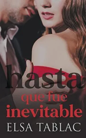 HASTA QUE FUE INEVITABLE.
