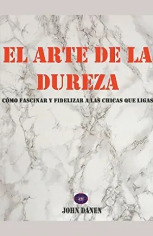EL ARTE DE LA DUREZA.