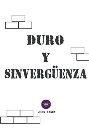 DURO Y SINVERGÜENZA.