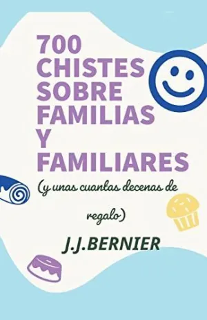 700 CHISTES SOBRE FAMILIAS Y FAMILIARES (Y UNAS CUANTAS DECENAS DE REGALO). 700 CHISTES SOBRE FAMILIAS Y FAMILIARES (Y UNAS CUANTAS DECENAS DE REGALO).