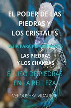EL PODER DE LAS PIEDRAS Y LOS CRISTALES.