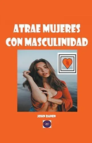 ATRAE MUJERES CON MASCULINIDAD.