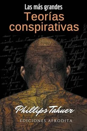 LAS MÁS GRANDES TEORÍAS CONSPIRATIVAS.