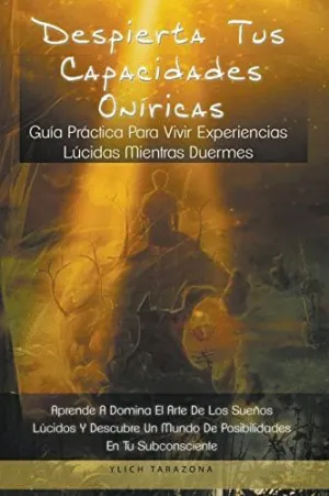 DESPIERTA TUS CAPACIDADES ONÍRICAS.