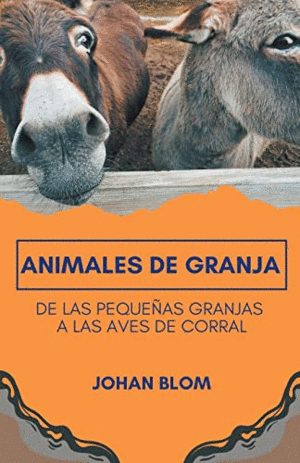 ANIMALES DE GRANJA. DE LAS PEQUEÑAS GRANJAS A LAS AVES DE CORRAL
