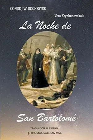 LA NOCHE DE SAN BARTOLOMÉ. LA NOCHE DE SAN BARTOLOMÉ.