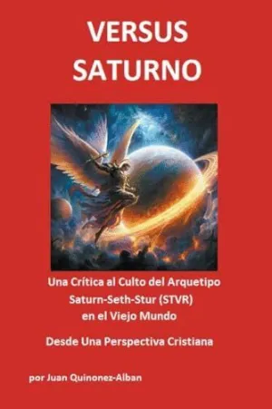VERSUS SATURNO. UNA CRÍTICA AL CULTO DEL ARQUETIPO SATURN-SETH-STUR (STVR) EN EL VIEJO MUNDO DESDE U VERSUS SATURNO. UNA CRÍTICA AL CULTO DEL ARQUETIPO SATURN-SETH-STUR (STVR) EN EL VIEJO MUNDO DESDE U