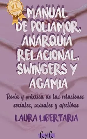 MANUAL DE POLIAMOR, ANARQUÍA RELACIONAL, SWINGERS Y AGAMIA. TEORÍA Y PRÁCTICA DE LAS RELACIONES SOCI