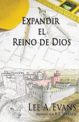 EXPANDIR EL REINO DE DIOS EXPANDIR EL REINO DE DIOS