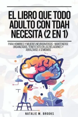 EL LIBRO QUE TODO ADULTO CON TDAH NECESITA (2 EN 1). PARA HOMBRES Y MUJERES NEURODIVERSOS - MANTENER
