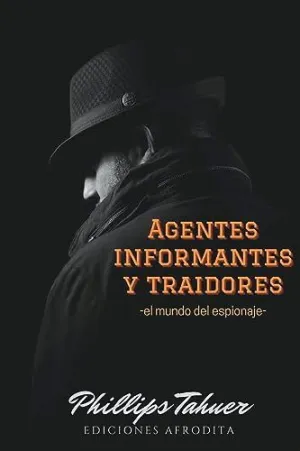 AGENTES, INFORMANTES Y TRAIDORES.
