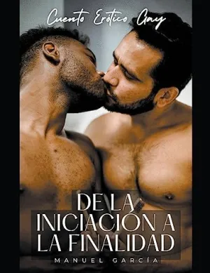 DE LA INICIACIÓN A LA FINALIDAD. CUENTO ERÓTICO GAY