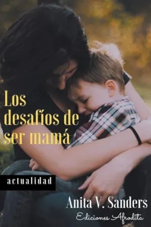 LOS DESAFÍOS DE SER MAMÁ.