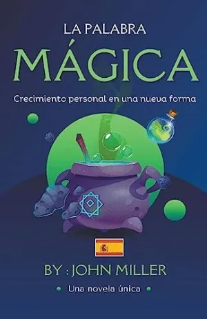LA PALABRA MÁGICA. CRECIMIENTO PERSONAL EN UNA NUEVA FORMA