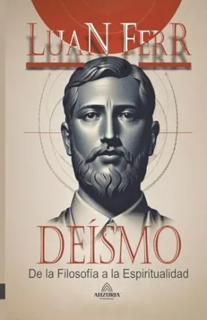 DEÍSMO - DE LA FILOSOFÍA A LA ESPIRITUALIDAD.