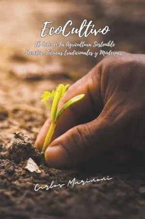 ECOCULTIVO, EL ARTE DE LA AGRICULTURA SOSTENIBLE.